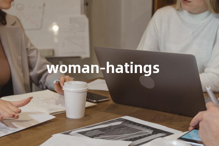 woman-hatings单词图解，单词释义场景配图
