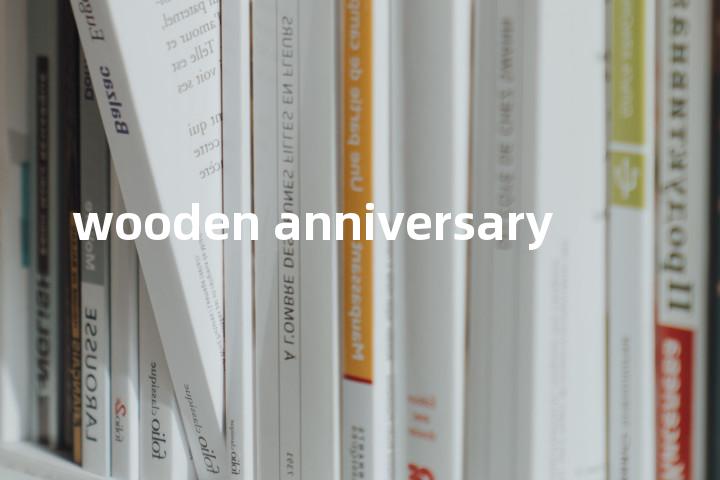 wooden anniversary单词图解，单词释义场景配图