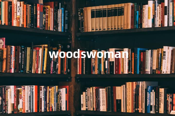 woodswoman单词图解，单词释义场景配图