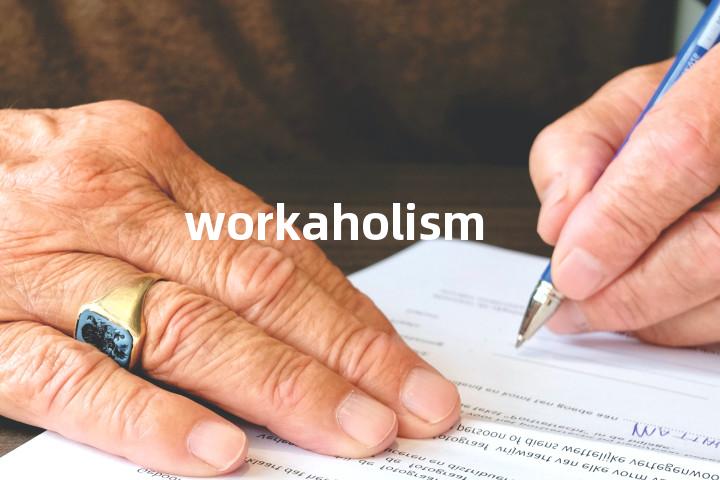 workaholism