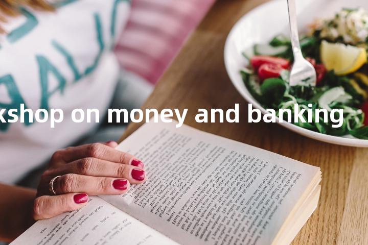 workshop on money and banking单词图解，单词释义场景配图