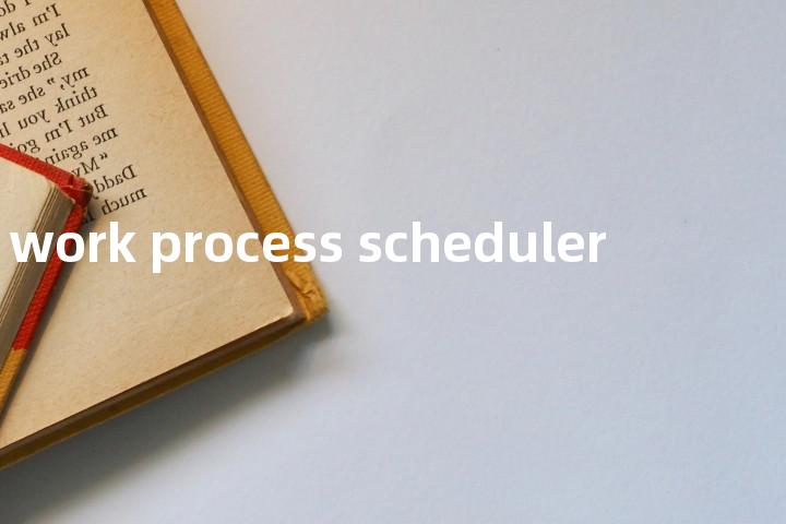 work process scheduler单词图解，单词释义场景配图