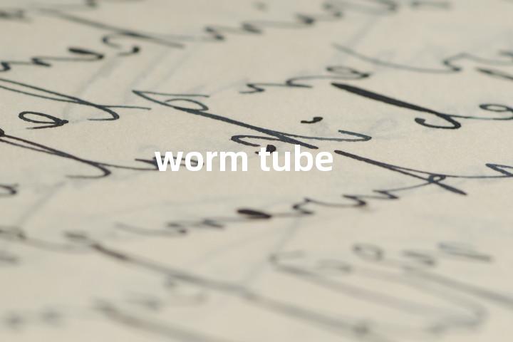 worm tube单词图解，单词释义场景配图