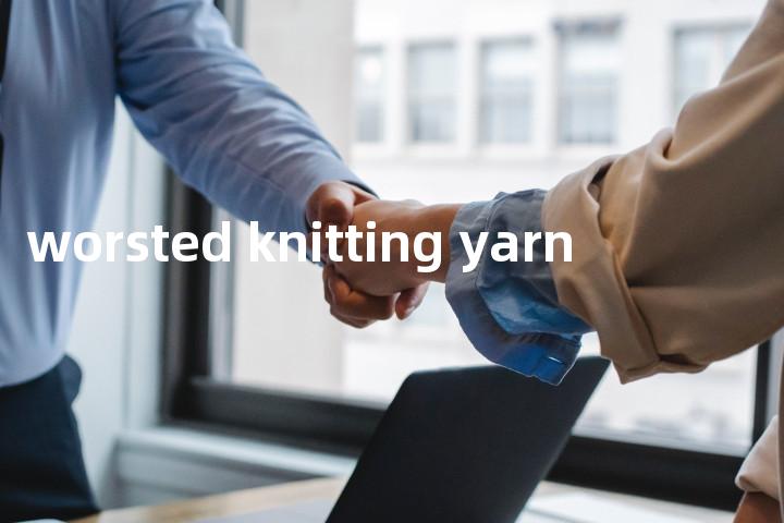 worsted knitting yarn单词图解，单词释义场景配图