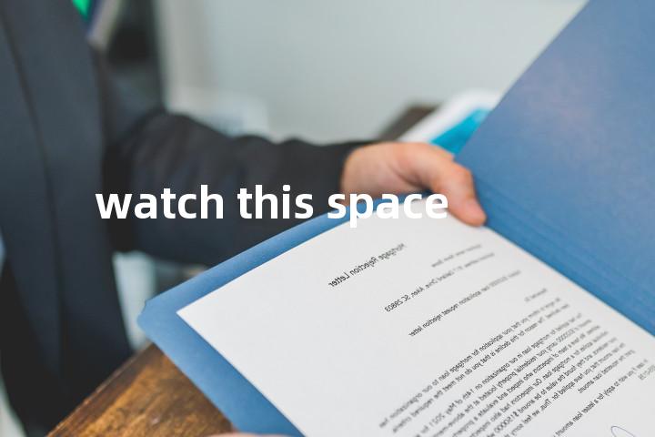 watch this space单词图解，单词释义场景配图