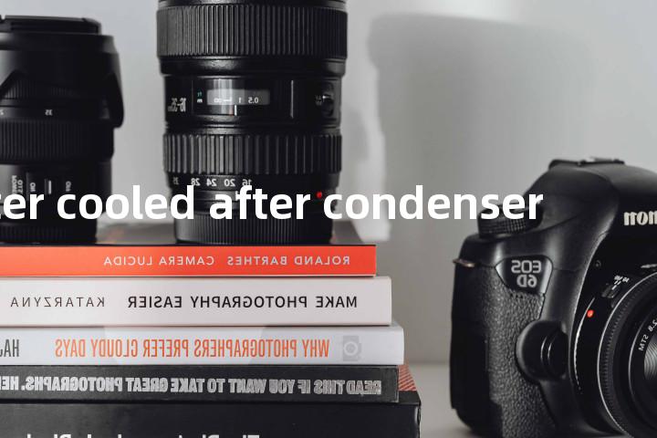 water cooled after condenser单词图解，单词释义场景配图