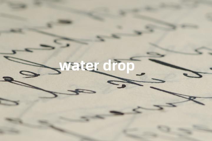 water drop单词图解，单词释义场景配图