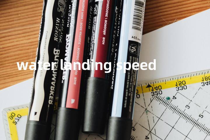water landing speed单词图解，单词释义场景配图