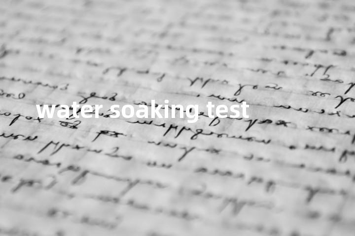 water soaking test单词图解，单词释义场景配图