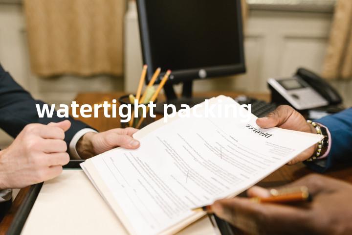 watertight packing单词图解，单词释义场景配图