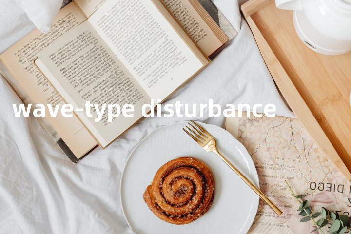 wave-type disturbance单词图解，单词释义场景配图