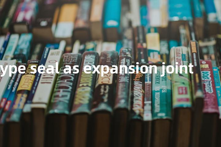 wave-type seal as expansion joint单词图解，单词释义场景配图