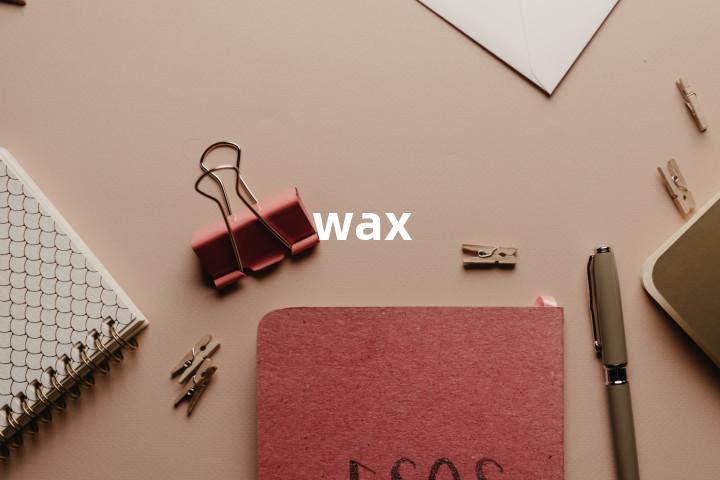 wax