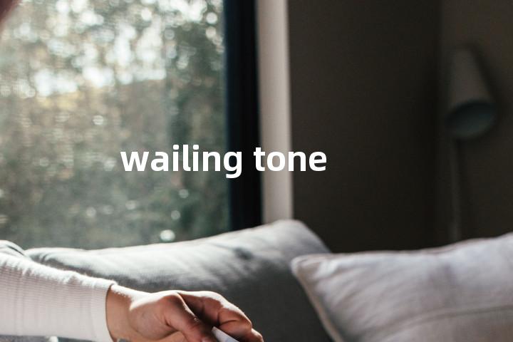 wailing tone单词图解，单词释义场景配图