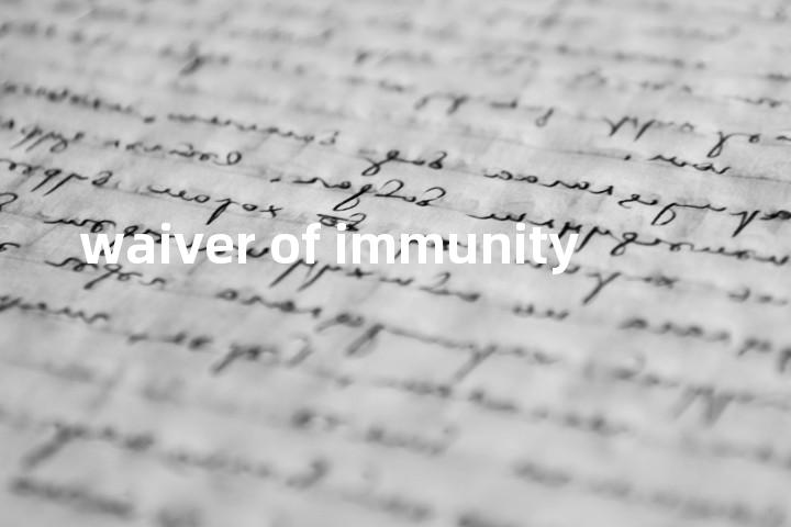 waiver of immunity单词图解，单词释义场景配图