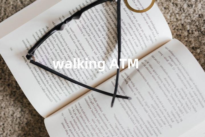 walking ATM单词图解，单词释义场景配图