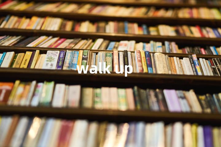 walk up单词图解，单词释义场景配图
