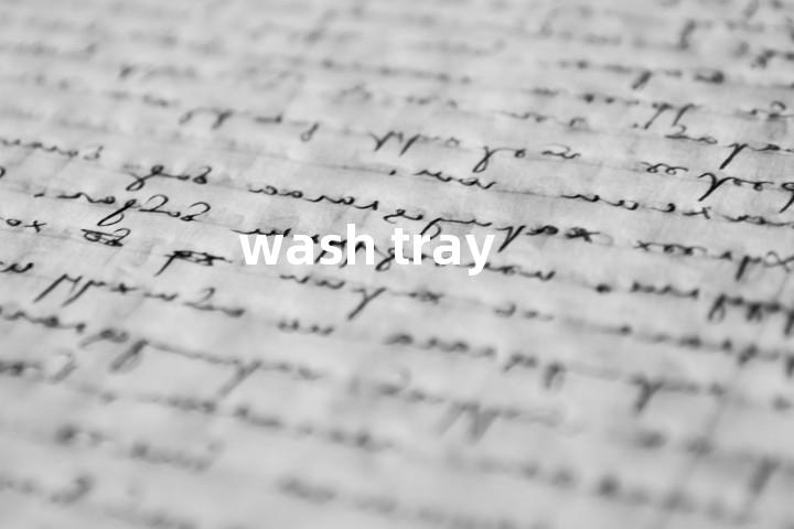 wash tray单词图解，单词释义场景配图