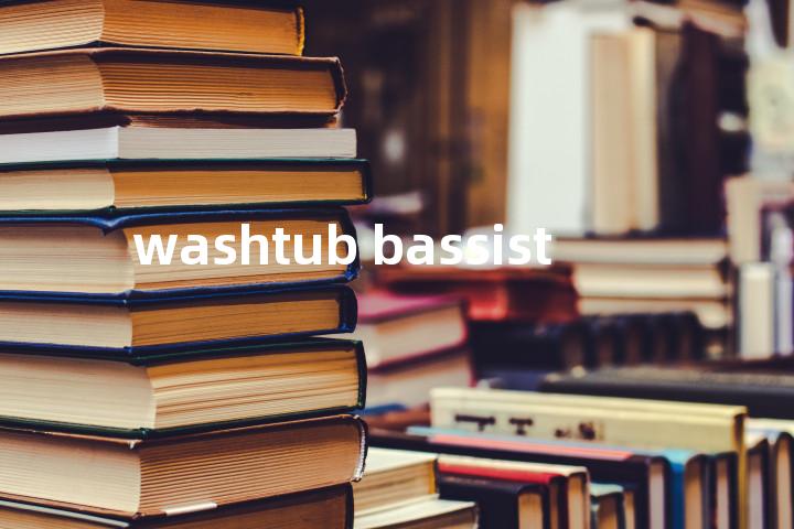 washtub bassist单词图解，单词释义场景配图
