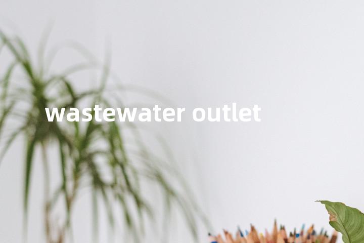 wastewater outlet单词图解，单词释义场景配图