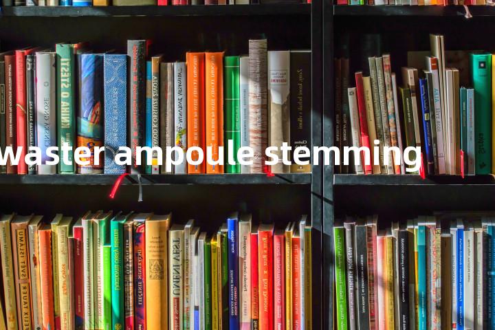 waster ampoule stemming单词图解，单词释义场景配图