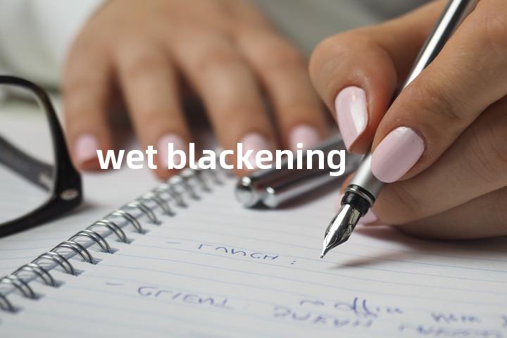 wet blackening单词图解，单词释义场景配图