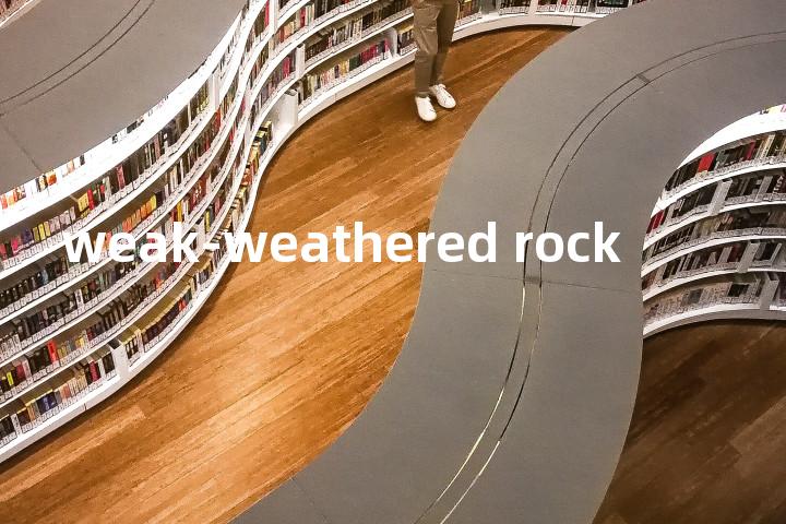 weak-weathered rock单词图解，单词释义场景配图
