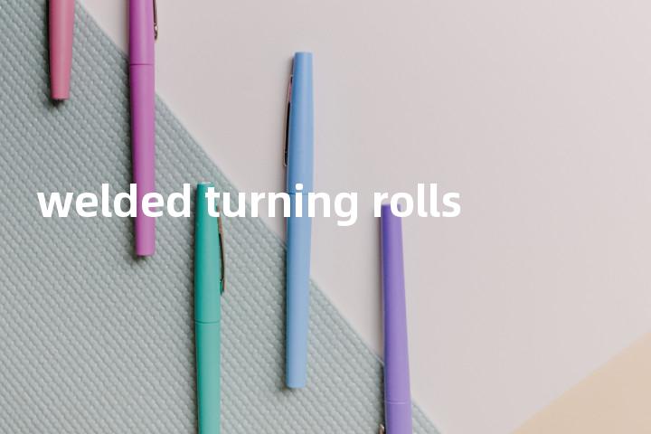 welded turning rolls单词图解，单词释义场景配图