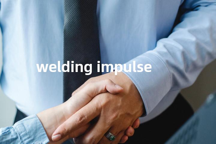 welding impulse单词图解，单词释义场景配图