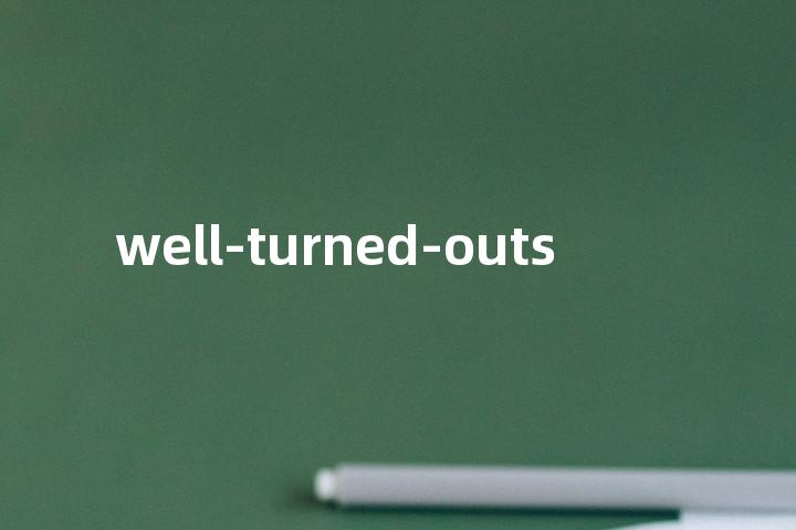 well-turned-outs单词图解，单词释义场景配图