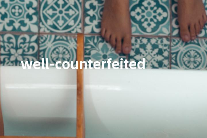 well-counterfeited单词图解，单词释义场景配图