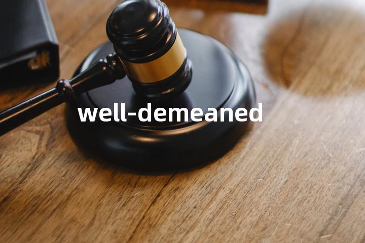 well-demeaned单词图解，单词释义场景配图