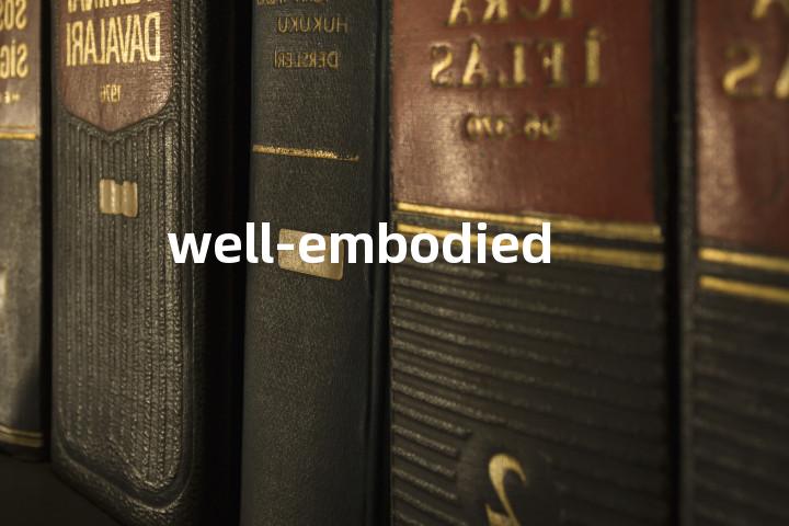 well-embodied单词图解，单词释义场景配图