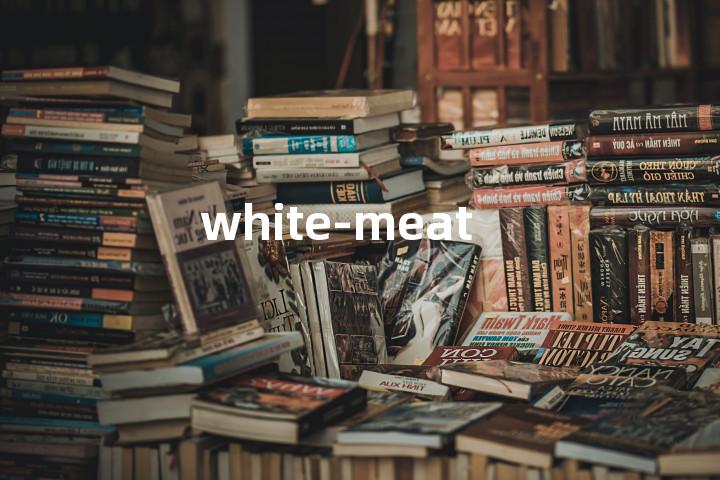 white-meat单词图解，单词释义场景配图