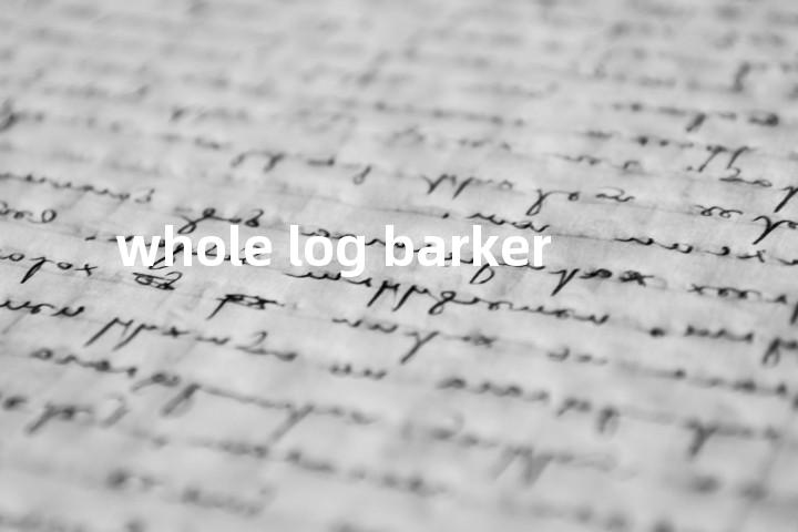 whole log barker单词图解，单词释义场景配图