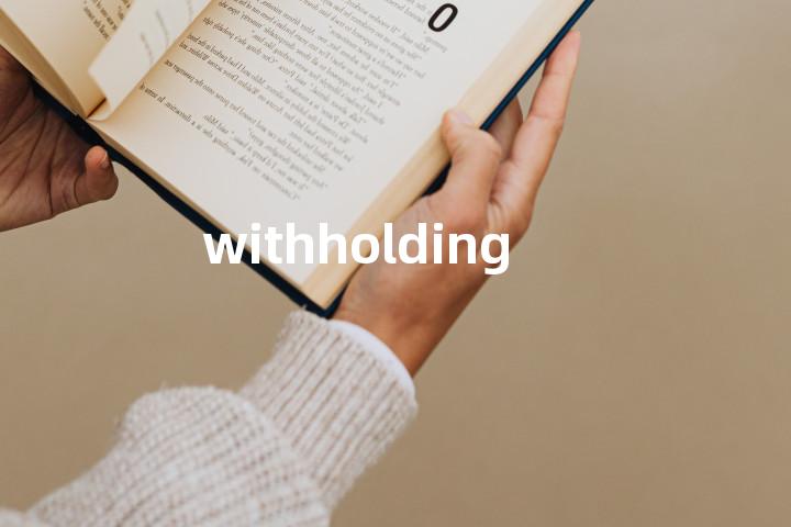 withholding