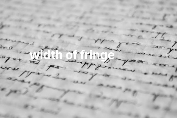 width of fringe单词图解，单词释义场景配图