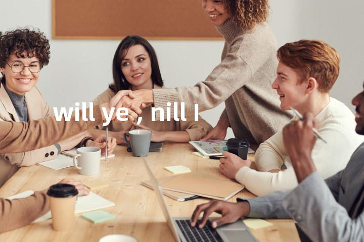 will ye , nill I单词图解，单词释义场景配图