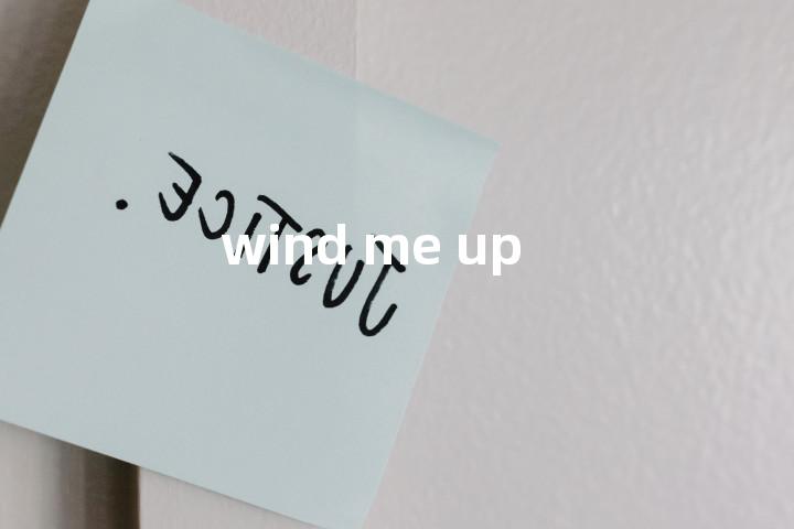 wind me up单词图解，单词释义场景配图