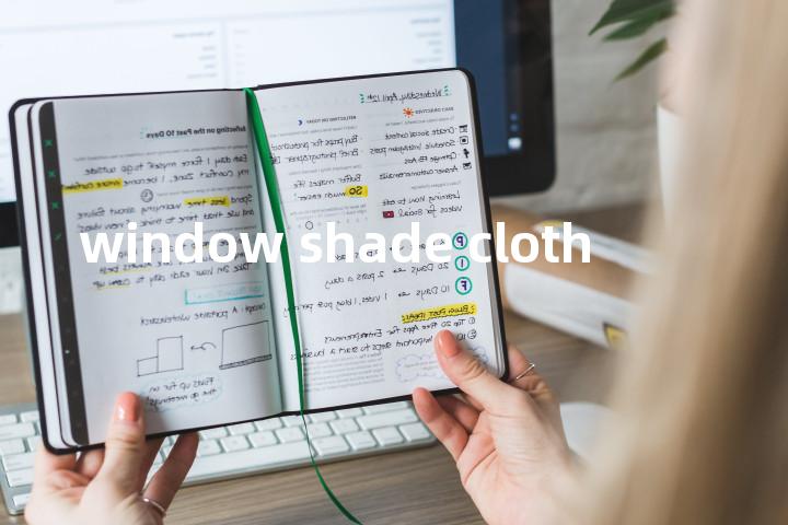 window shade cloth单词图解，单词释义场景配图