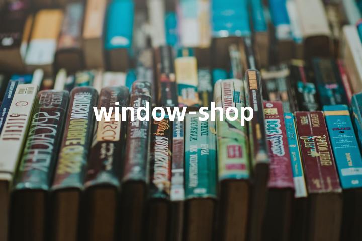 window-shop单词图解，单词释义场景配图
