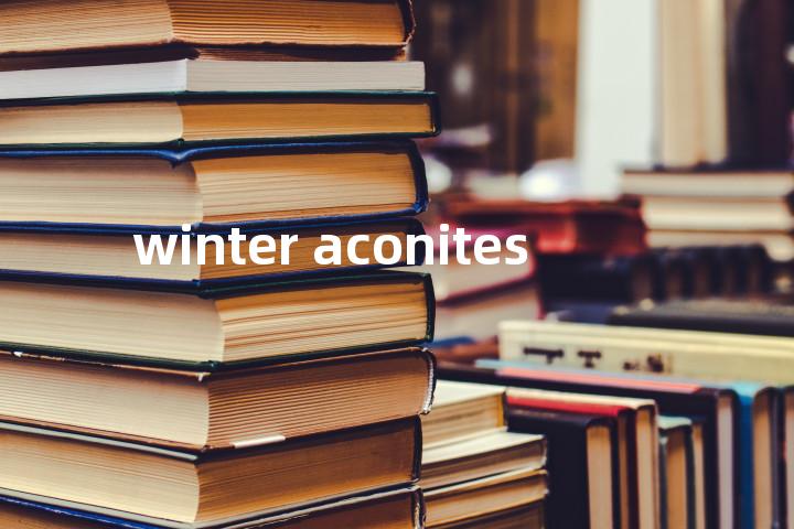 winter aconites单词图解，单词释义场景配图