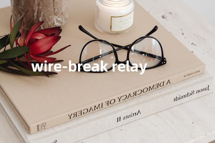 wire-break relay单词图解，单词释义场景配图