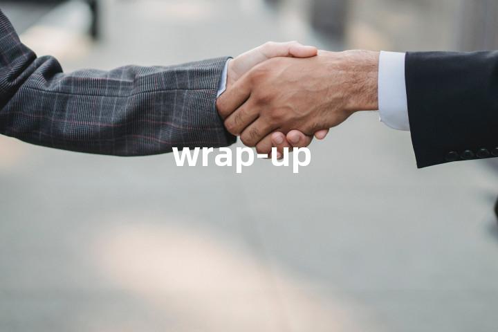 wrap-up