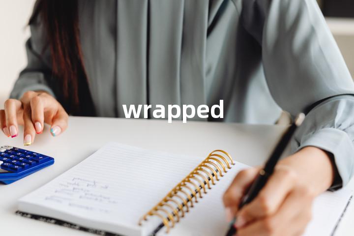 wrapped