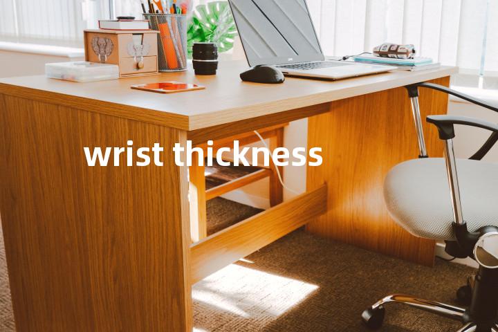 wrist thickness单词图解，单词释义场景配图