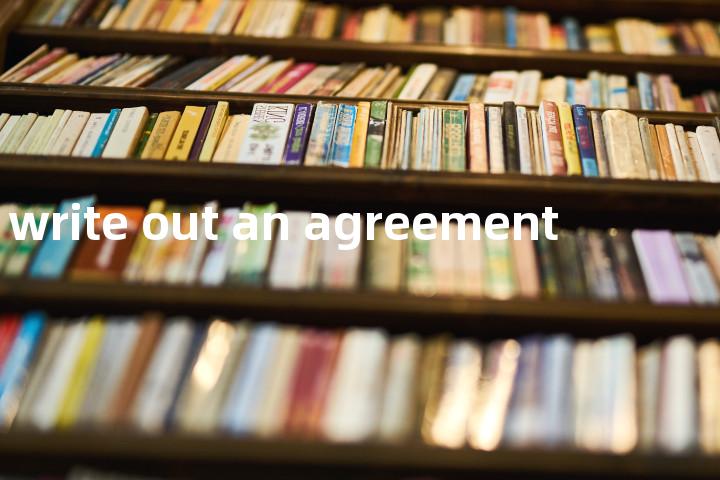 write out an agreement单词图解，单词释义场景配图