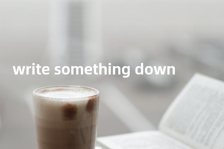 write something down单词图解，单词释义场景配图