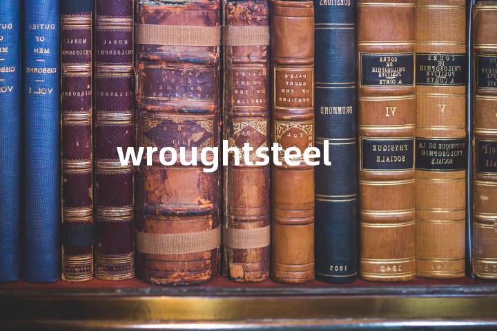 wroughtsteel单词图解，单词释义场景配图
