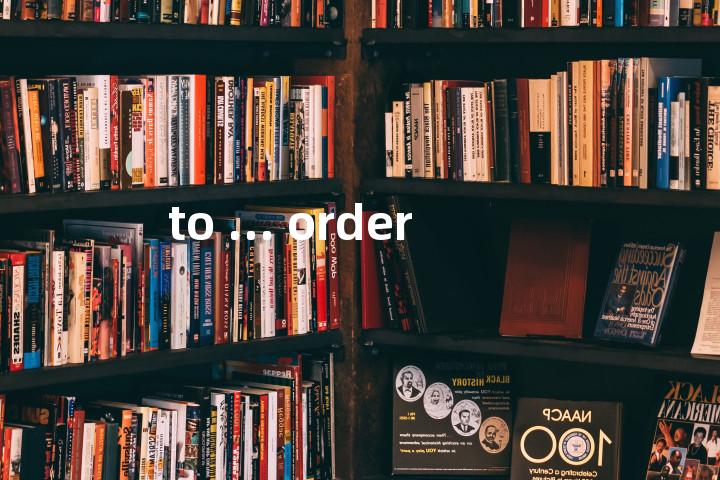 to ... order单词图解，单词释义场景配图